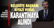 Çivril Belediye Başkanı Niyazi Vural karantinaya alındı