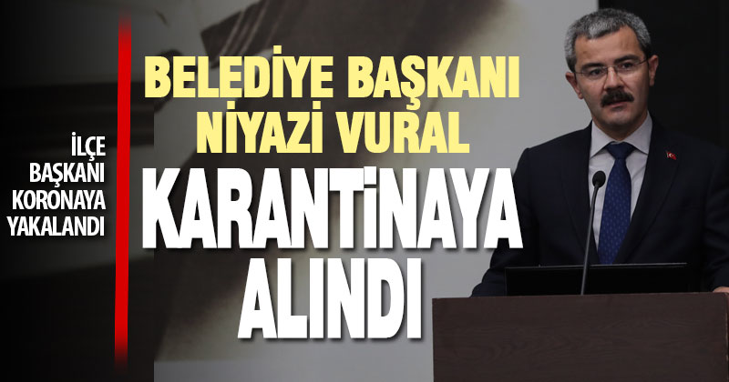 Çivril Belediye Başkanı Niyazi Vural karantinaya alındı