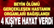 Beyin ölümü gerçekleşen hasta organlarıyla 4 kişiye hayat verecek
