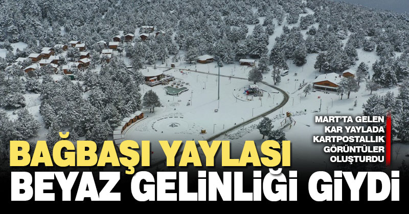 Beyaza bürünen Bağbaşı Yaylası ziyaretçilerini bekliyor