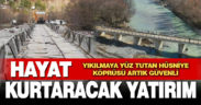 Yıkılmaya yüz tutan Hüsniye Köprüsü artık güvenli