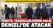 Avrasya Bölgesi’nin en büyük Tekstil Makineleri ve Teknolojileri Fuarı Denizli’de açılıyor