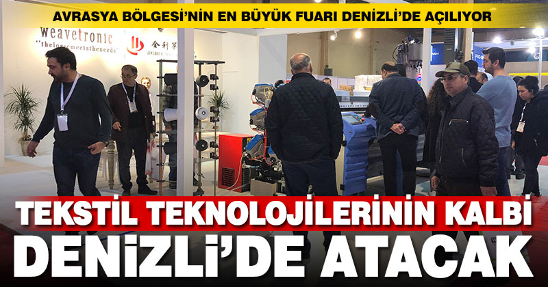 Avrasya Bölgesi’nin en büyük Tekstil Makineleri ve Teknolojileri Fuarı Denizli’de açılıyor