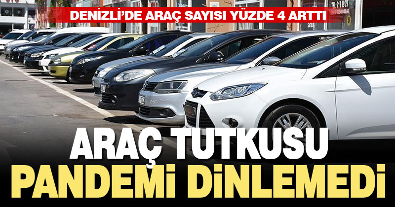Denizli’de trafiğe kayıtlı araç sayısı şubat ayında yüzde 4 arttı