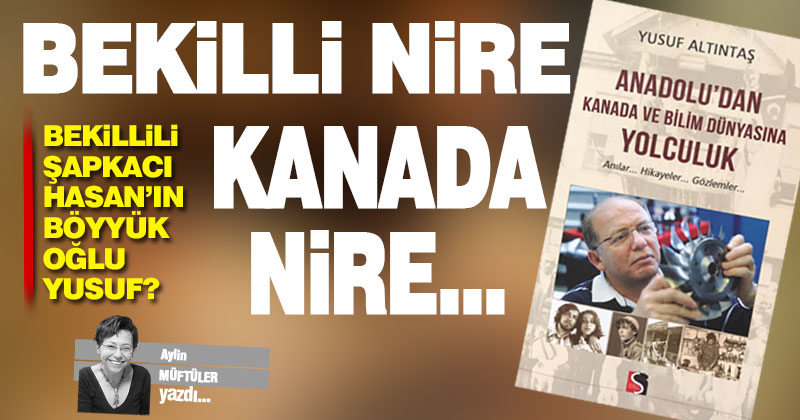 BEKİLLİ NİRE, KANADA NİRE…
