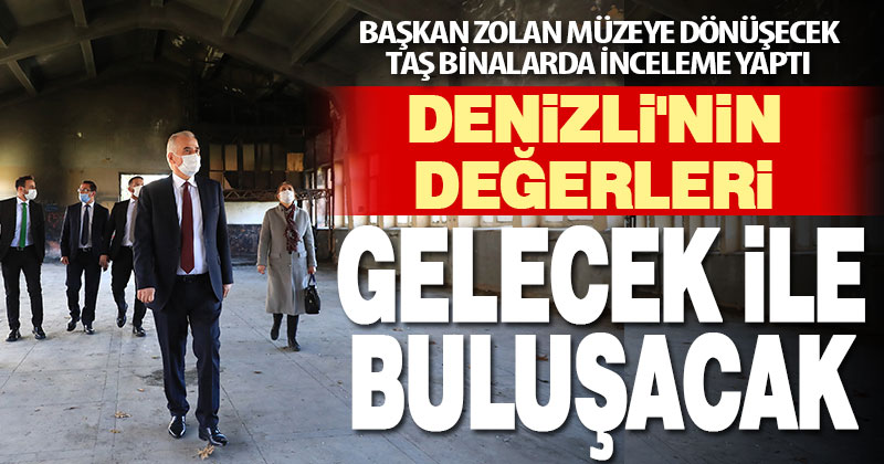 Başkan Zolan müzeye dönüşecek taş binalarda inceleme yaptı