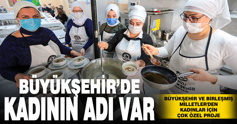 Büyükşehir ve Birleşmiş Milletler’den kadınlar için çok özel proje