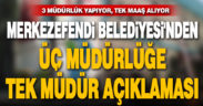 Merkezefendi Belediyesi’nden 3 müdürlüğe tek müdür açıklaması