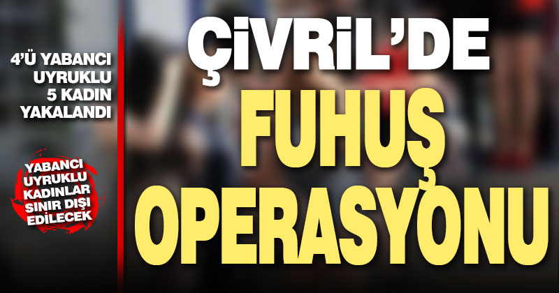 Çivril’de fuhuş operasyonunda 5 kadın yakalandı
