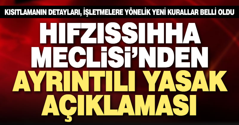 Hıfzıssıhha Meclisi’nden ayrıntılı yasak açıklaması