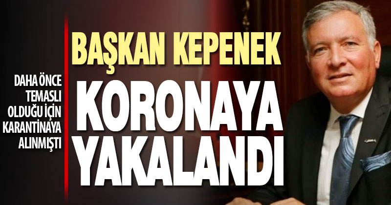 Honaz Belediye Başkanı Kepenek koronavirüse yakalandı