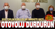 Denizli’de sivil toplum kuruluşları otoyol için harekete geçti: İptal edin