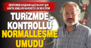 Turizmde kontrollü normalleşme umudu