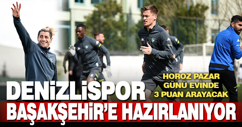 Denizlispor, Başakşehir maçının hazırlıklarını sürdürdü