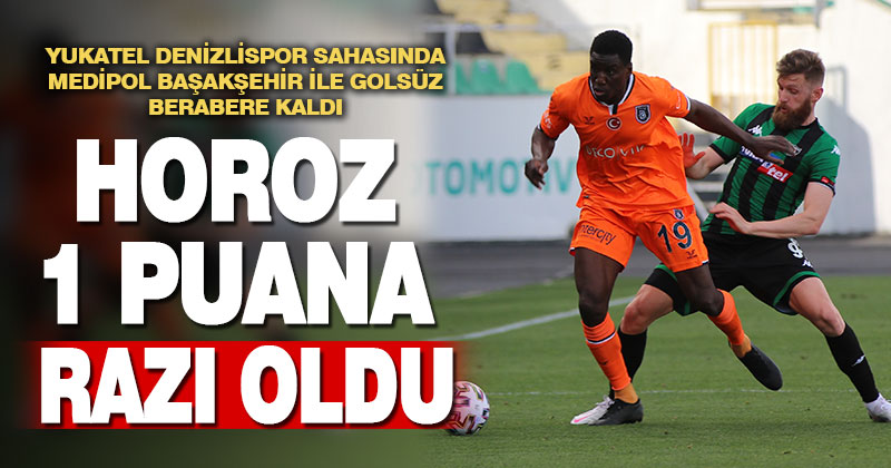 Denizlispor evinde Başakşehir ile 0-0 berabere kaldı