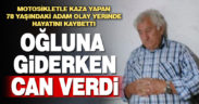 Oğlunun evine giderken yolda kaza geçirip öldü