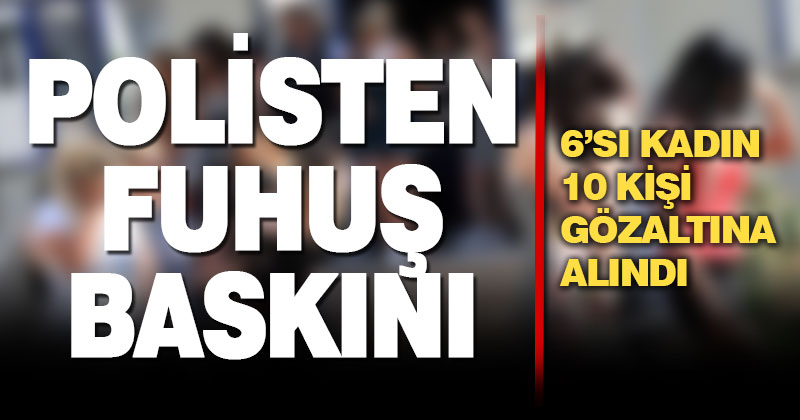 Polisten 2 eve fuhuş baskını