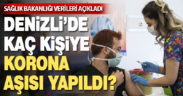 Denizli’de yapılan Kovid-19 aşı sayısı açıklandı