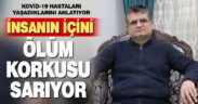 Kovid-19 hastaları yaşadıklarını anlatıyor: İnsanın içini ölüm korkusu sarıyor