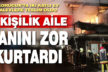 Korucuk’ta alevlere teslim olan evden son anda çıktılar