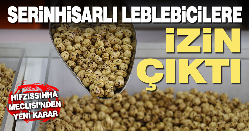 Serinhisarlı leblebicilere uzun çalışma izni çıktı
