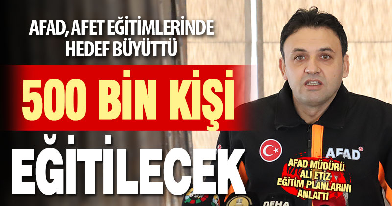 AFAD Denizli’de 500 bin kişiye “Afet Farkındalık Eğitimi” verecek