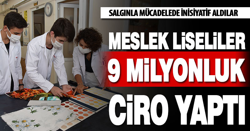 Meslek liseliler salgınla mücadele sürecinde 9 milyonluk ciro yaptı