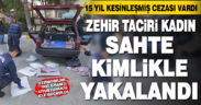 15 yıl hapis cezasıyla aranan kadın uyuşturucuyla yakalandı