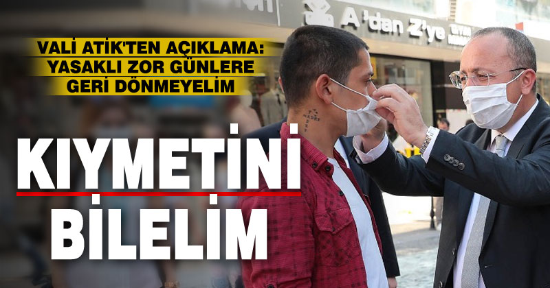 Vali Atik’ten ‘yasaksız cumartesi’ açıklaması: Bugünlerin kıymetini çok iyi bilelim