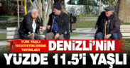 Denizli’nin yüzde 11.5’i yaşlı
