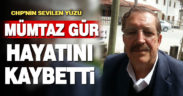 CHP’nin sevilen ismi Mümtaz Gür hayatını kaybetti