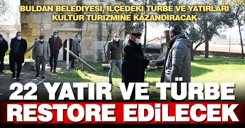 Buldan Belediyesi, ilçedeki 22 türbe ve yatırı restore edecek, kültür turizmine kazandıracak