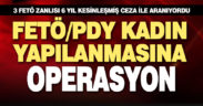 Bylock kullanıcısı 3 kadın FETÖ’cü yakalandı
