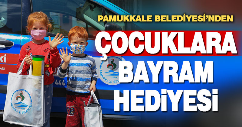 Pamukkale Belediyesi’nden çocuklara 23 Nisan hediyesi