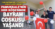 Pamukkale’nin her köşesinde 23 Nisan coşkusu yaşandı