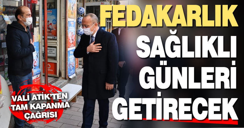 Vali Ali Fuat Atik’ten tam kapanma çağrısı