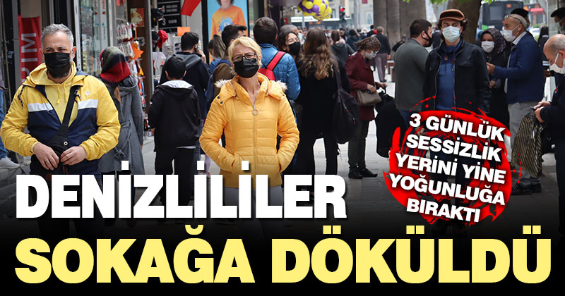 Kısıtlamanın sona ermesiyle Denizliler sokağa döküldü