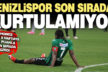 Denizlispor, Süper Lig’de son sıradan kurtulamıyor
