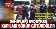 Sahipleri evdeyken kapıları çaldılar