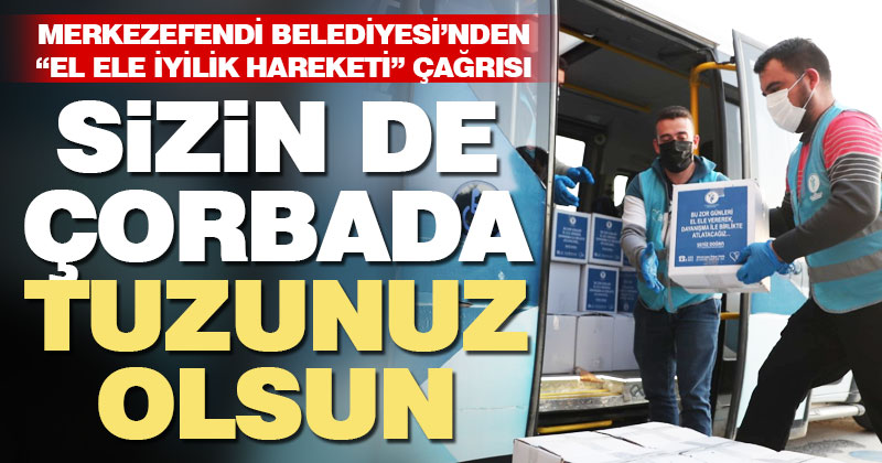 Merkezefendi Belediyesi’nden “El Ele İyilik Hareketi” çağrısı