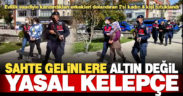 Yaşlıları dolandıran sahte gelinler cezaevine gönderildi