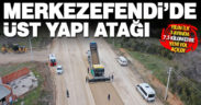 Merkezefendi’de üst yapı atağı