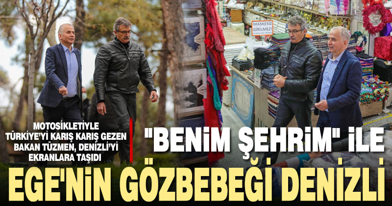 Türkiye’yi karış karış gezen Bakan Tüzmen Denizli’yi ekrana taşıdı