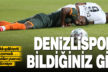 Denizlispor 2 farklı önde götürdüğü maçtan puansız dönüyor