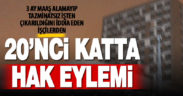 Tazminatsız işten çıkarıldığını iddia eden işçiler kendilerini 20’nci kata hapsetti