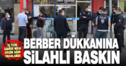 İş yerinde bıçaklı saldırıya uğrayan berber ağır yaralandı