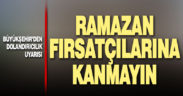 Büyükşehir’den dolandırıcılık uyarısı: Ramazan fırsatçılarına kanmayın