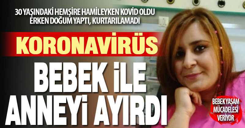 30 Yaşındaki hamile hemşire koronaya yenik düştü