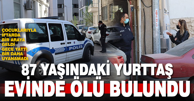 Yaşlı adam evinde ölü bulundu