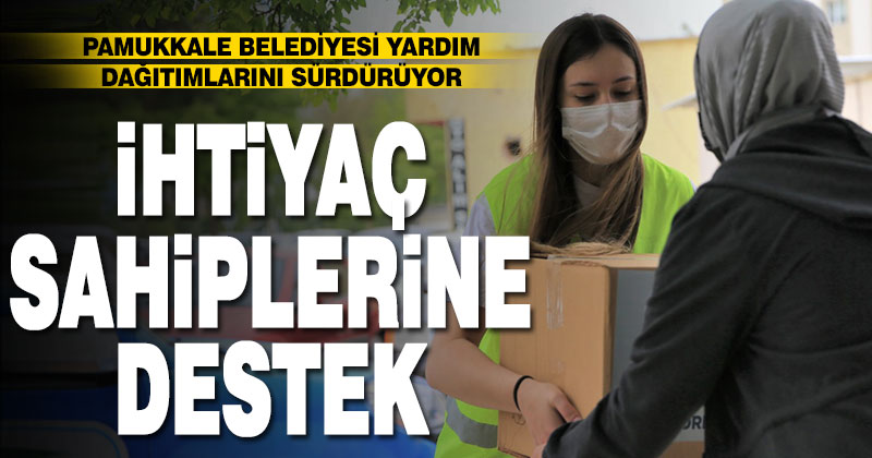 Pamukkale Belediyesi sosyal market aracılığıyla desteğini sürdürüyor